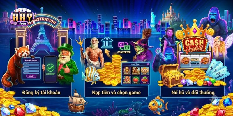 3 bước tham gia nổ hũ online thắng lớn tại Haywin